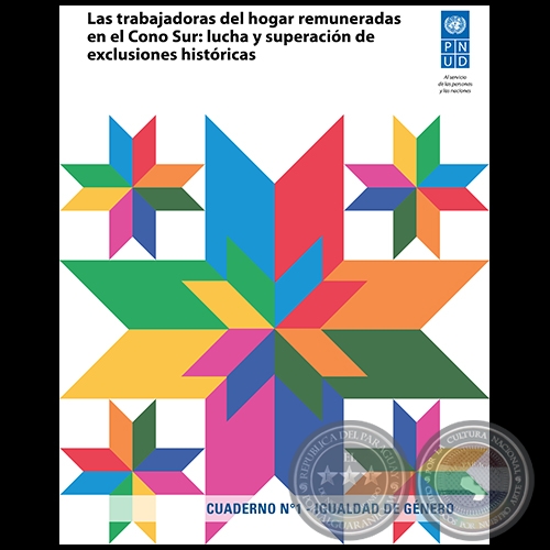 LAS TRABAJADORAS DEL HOGAR REMUNERADAS EN EL CONO SUR: LUCHA Y SUPERACIÓN DE EXCLUSIONES HISTÓRICAS - Consultora: LILIAN SOTO - Año 2018